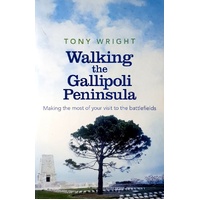 Walking The Gallipoli Peninsula. Making The Most Of Your Visit To The Battlefields