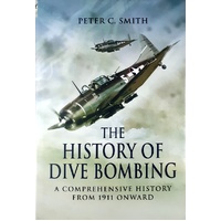 The History Of Dive Bombing. A Comprehensive History From 1911 Onward