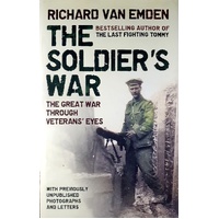 The Soldier's War. The Great War Through Veteran's Eyes