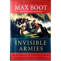 Invisible Armies. An Epic History Of Guerrilla Warfare From Ancient Times To The Present