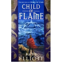 Child Of Flame. Volume Four Of Crown Of Stars