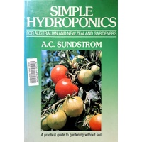 Simple Hydroponics. For Australian And New Zealand Gardeners