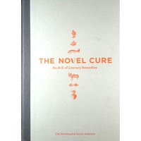 The Novel Cure. An A To Z Of Literary Remedies