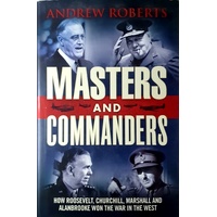 Masters and Commanders. How Roosevelt, Churchill, Marshall and Alanbrooke Won the War in the West