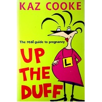 Up The Duff. The Real Guide To Pregnancy