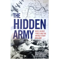 The Hidden Army. MI9's Secret Force And The Untold Story Of D-Day