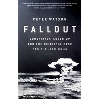 Fallout. Conspiracy, Cover-Up And The Deceitful Case For The Atom Bomb