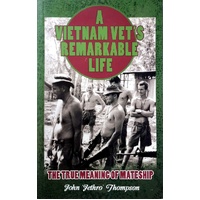 A Vietnam Vet's Remarkable Life. The True Meaning Of Mateship