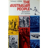 The Australian People. Biography Of A Nation