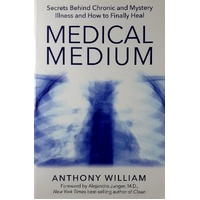 Medical Medium. Secrets Behind Chronic And Mystery Illness And How To Finally Heal