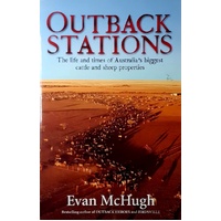 Outback Stations. The Life And Times Of Australia's Biggest Cattle And Sheep Stations