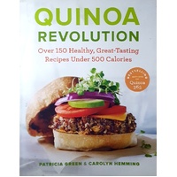 Quinoa Revolution. Over 150 Healthy, Great-Tasting Recipes Under 500 Calories