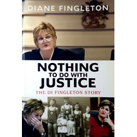 Nothing To Do With Justice. The Di Fingleton Story