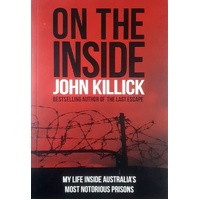 On The Inside. My Life Inside Australia's Most Notorious Prisons