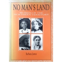 No Mans Land. Women Of The Northern Territory