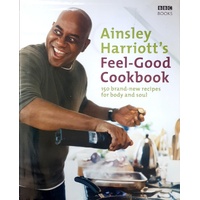 The Feel-Good Cookbook. 150 Brand New Recipes For Body And Soul