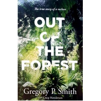 Out Of The Forest. The True Story Of A Recluse