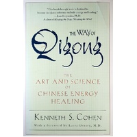 The Way Of Qigong. The Art And Science Of Chinese Energy Healing