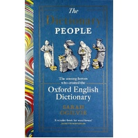 The Dictionary People. The Unsung Heroes Who Created The Oxford English Dictionary