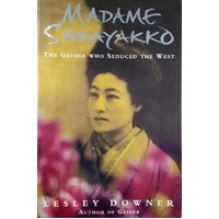 Madame Sadayakko. The Geisha Who Seduced The West