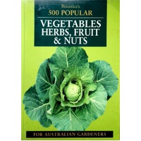 500 Popular Vegetables, Herbs, Fruit & Nuts for Australian Gardens