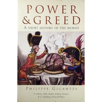 Power And Greed. A Short History Of The World