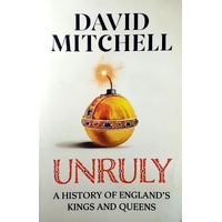 Unruly. A History Of England's Kings And Queens