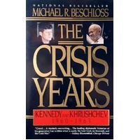 The Crisis Years. Kennedy And Krushchev, 1960-1963