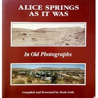 Alice Springs As It Was. In Old Photos