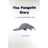 The Pangolin Diary. An Australian Male Midwife In Africa