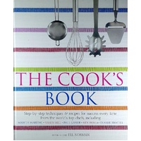 The Cook's Book. Step-by-Step Techniques and Recipes for Success Every Time from the World's Top Chefs