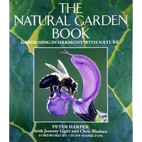 The Natural Garden Book. Gardening In Harmony With Nature