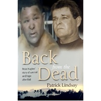 Back From The Dead. Peter Hughes Story Of Survival And Hope After Bali