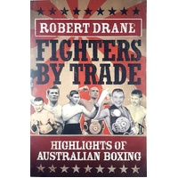 Fighters By Trade. Highlights Of Australian Boxing