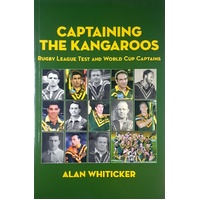 Captaining The Kangaroo. Rugby League Test And World Cup Captains