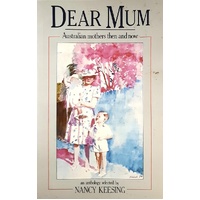 Dear Mum. Australian Mothers Then And Now