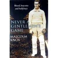 Never A Gentlemen's Game. Blood, Boycotts And Bullyboys