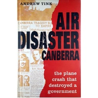 Air Disaster Canberra. The Plane Crash That Destroyed A Government