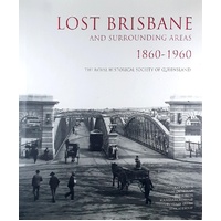 Lost Brisbane And Surrounding Areas 1860-1960