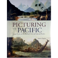 Picturing The Pacific. Joseph Banks And The Shipboard Artists Of Cook And Flinders