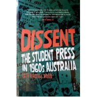 Dissent. The Student Press In 1960s Australia