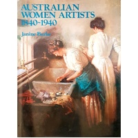 Australian Women Artists. One Hundred Years. 1840 - 1940