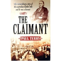 The Claimant. The Extraordinary Story Of The Australian Butcher Who Said He Was A Baronet