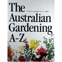 Australian Gardening A To Z. A Practical Handbook