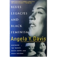 Blues Legacies And Black Feminism. Gertrude Ma Rainey, Bessie Smith, And Billie Holiday