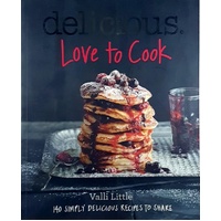 Love To Cook. 140 Simply Delicious Recipes To Share