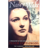 Nancy Wake. A Biography Of Our Greatest War Heroine