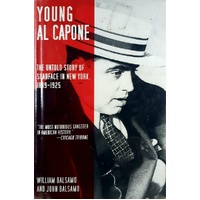 Young Al Capone. The Untold Story Of Scarface In New York, 1899-1925