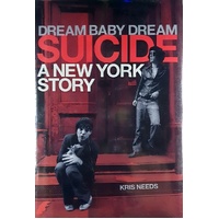 Dream Baby Dream. Suicide. A New York Story