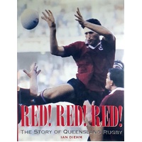 Red Red Red. The Story Of Queensland Rugby